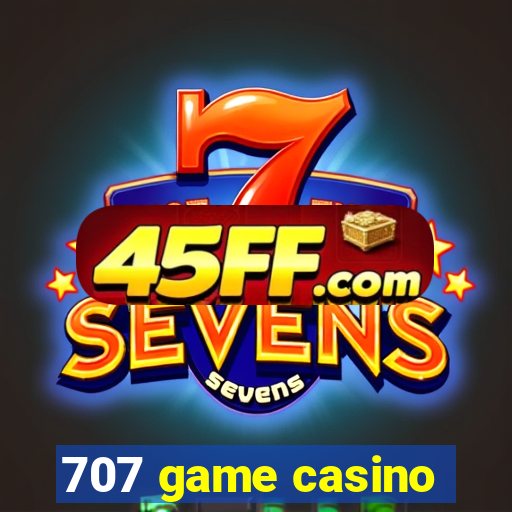 707 game casino